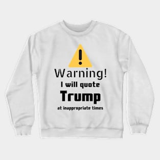 Donald Trump quotes Warning Crewneck Sweatshirt